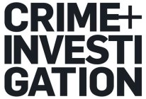 CRIME + INVESTIGATION
