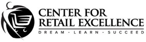 CENTER FOR RETAIL EXCELLENCE DREAM - LEARN - SUCCEED