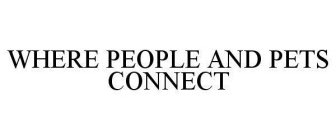 WHERE PEOPLE & PETS CONNECT