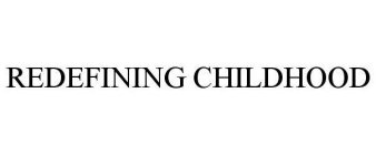 REDEFINING CHILDHOOD