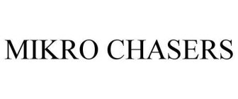 MIKRO CHASERS