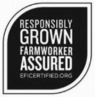 RESPONSIBLY GROWN FARMWORKER ASSURED EFICERTIFIED.ORG