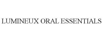 LUMINEUX ORAL ESSENTIALS