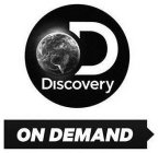 D DISCOVERY ON DEMAND