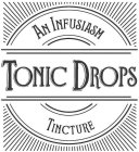 TONIC DROPS AN INFUSIASM TINCTURE