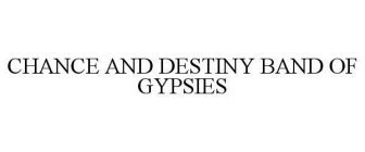 CHANCE AND DESTINY BAND OF GYPSIES