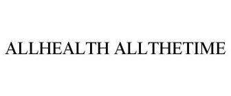 ALLHEALTH ALLTHETIME