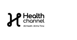 H HEALTH CHANNEL ALL HEALTH ALL THE TIME