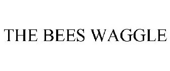 THE BEES WAGGLE