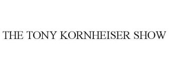 THE TONY KORNHEISER SHOW