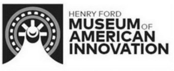 HENRY FORD MUSEUM OF AMERICAN INNOVATION