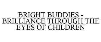 BRIGHT BUDDIES - BRILLIANCE THROUGH THEEYES OF CHILDREN