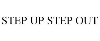 STEP UP STEP OUT
