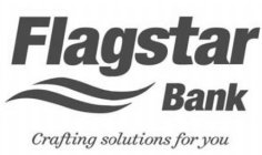 FLAGSTAR BANK CRAFTING SOLUTIONS FOR YOU