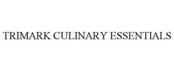 TRIMARK CULINARY ESSENTIALS