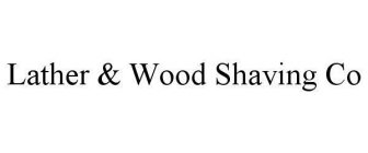 LATHER & WOOD SHAVING CO