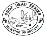 DD DROP DEAD SERIES BY CODY HUNTING PRODUCTS
