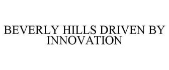 BEVERLY HILLS DRIVEN BY INNOVATION