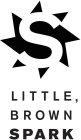 S LITTLE, BROWN SPARK