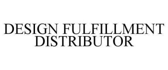 DESIGN FULFILLMENT DISTRIBUTOR