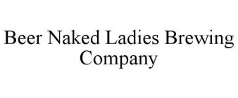 BEER NAKED LADIES BREWING COMPANY