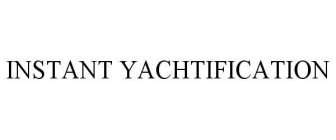 INSTANT YACHTIFICATION