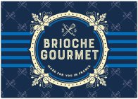 BRIOCHE GOURMET BG MADE FOR YOU IN FRANCE
