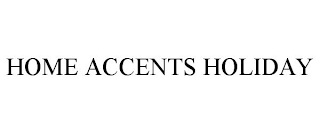 HOME ACCENTS HOLIDAY