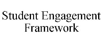 STUDENT ENGAGEMENT FRAMEWORK