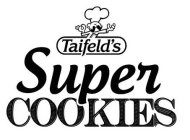 TAIFELD'S SUPER COOKIES