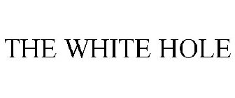 THE WHITE HOLE