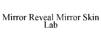 MIRROR REVEAL MIRROR SKIN LAB