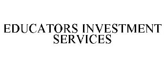 EDUCATORS INVESTMENT SERVICES