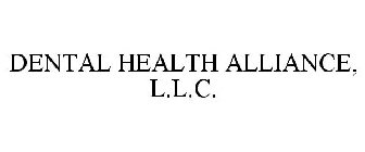 DENTAL HEALTH ALLIANCE, L.L.C.