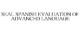 SEAL SPANISH EVALUATION OF ADVANCED LANGUAGE