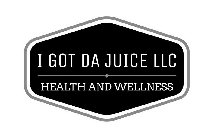 I GOT DA JUICE LLC HEALTH AND WELLNESS