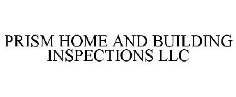 PRISM HOME AND BUILDING INSPECTIONS LLC