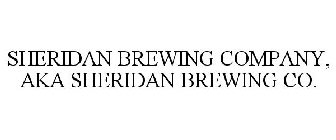 SHERIDAN BREWING COMPANY, AKA SHERIDAN BREWING CO.