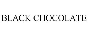 BLACK CHOCOLATE