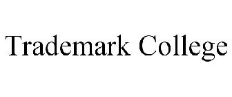 TRADEMARK COLLEGE