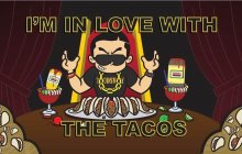 I'M IN LOVE WITH THE TACOS TACOSWAY