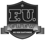 F.U. CREW WE RIDE EARTHWIDE