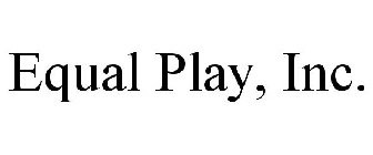 EQUAL PLAY, INC.