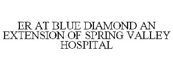 ER AT BLUE DIAMOND AN EXTENSION OF SPRING VALLEY HOSPITAL