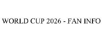 WORLD CUP 2026 - FAN INFO