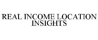 REAL INCOME LOCATION INSIGHTS