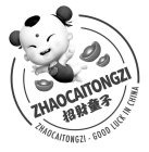 ZHAOCAITONGZI - ZHAOCAITONGZI - GOOD LUCK IN CHINA