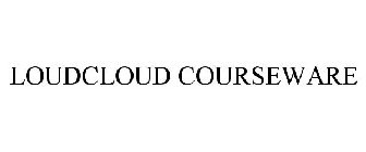 LOUDCLOUD COURSEWARE