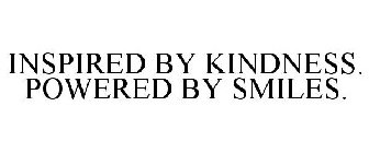 INSPIRED BY KINDNESS. POWERED BY SMILES.