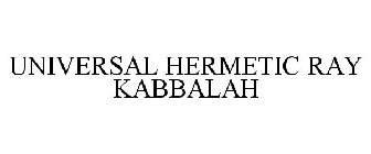 UNIVERSAL HERMETIC RAY KABBALAH